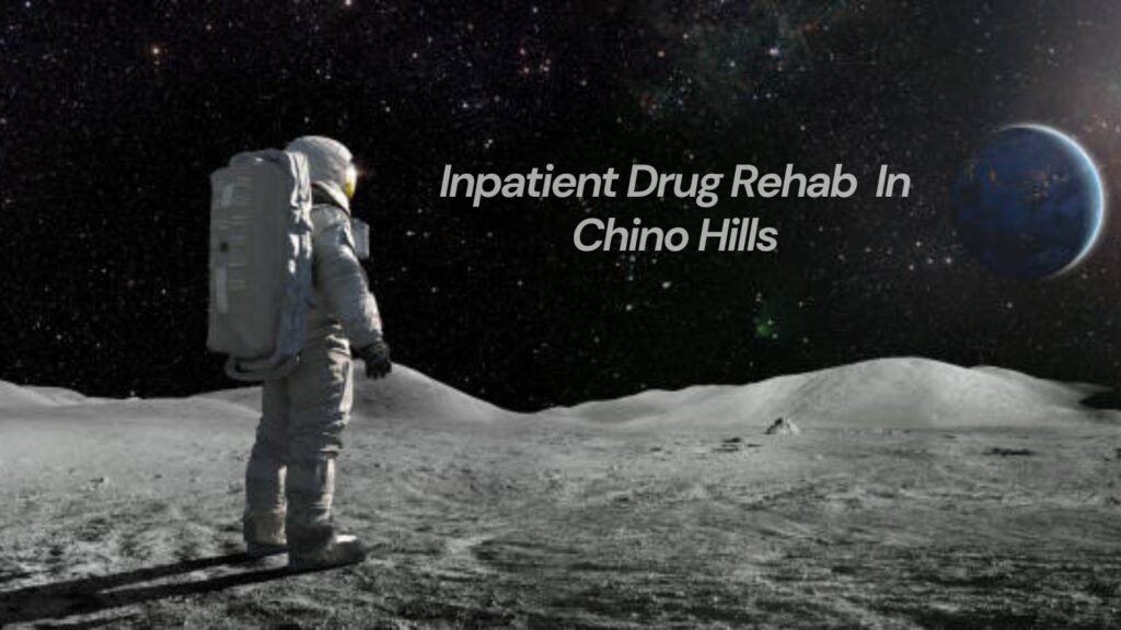 Inpatient Drug Rehab In Chino Hills