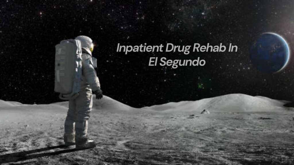 Inpatient Drug Rehab in El Segundo