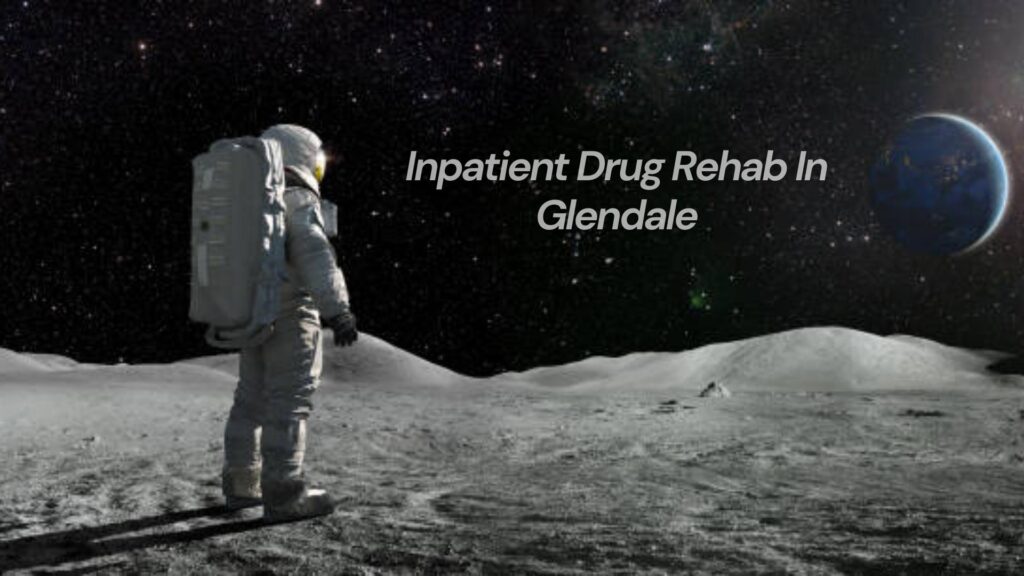 Inpatient Drug Rehab in Glendale