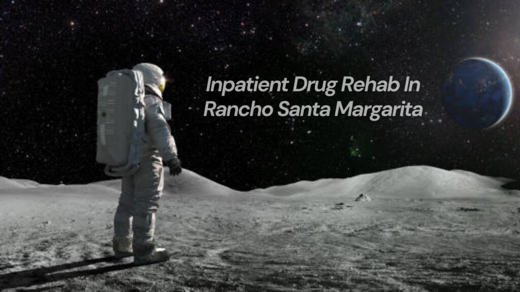 Inpatient Drug Rehab in Rancho Santa Margarita